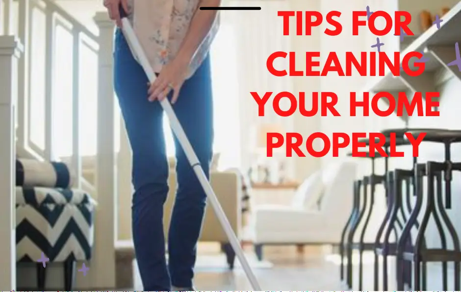 Cleaning Your Home Properly