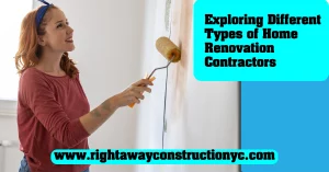exploring different types of home renovation contractors