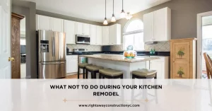 what not to do during your kitchen remodel